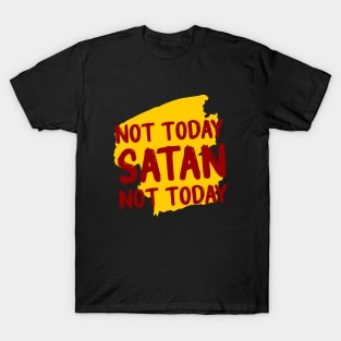 Not Today Satan Not Today T-Shirt